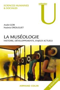 La muséologie : histoire, développements, enjeux actuels