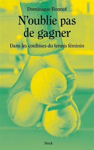 N'oublie pas de gagner : dans les coulisses du tennis féminin