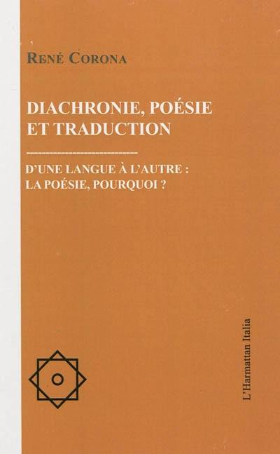 Diachronie, poésie et traduction : d'une langue à l'autre : la poésie, pourquoi ?