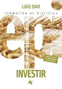 Explorer, poursuivre, investir : formation de disciples. Vol. 3. Investir : le disciple en mission