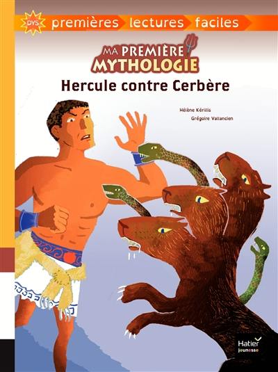 Ma première mythologie. Vol. 8. Hercule contre Cerbère