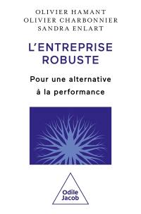 L'entreprise robuste : pour une alternative à la performance