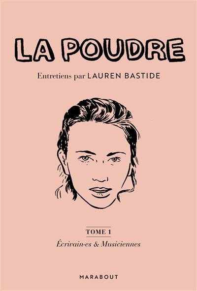 La poudre. Vol. 1. Ecrivain-es & musiciennes