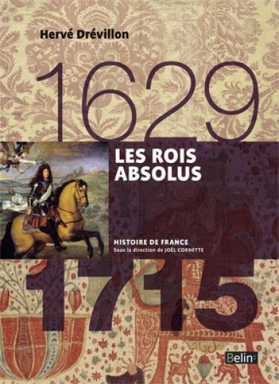 Les rois absolus : 1629-1715