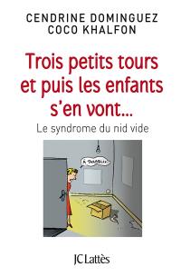 Trois petits tours et puis les enfants s'en vont... : le syndrome du nid vide