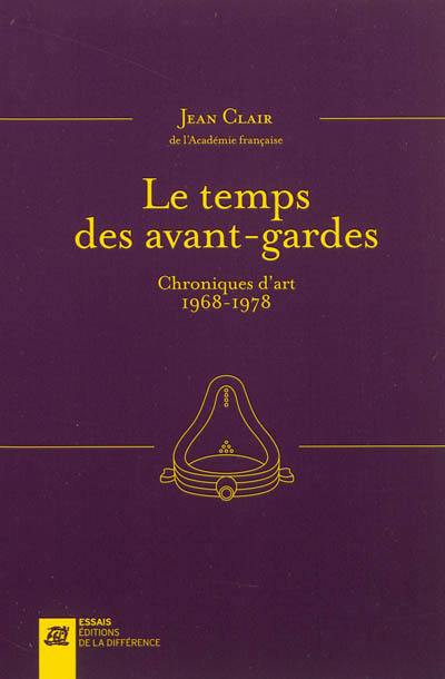 Le temps des avant-gardes : entretiens et chroniques d'art, 1968-1978