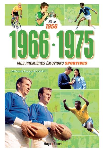 Né en 1956 : 1966-1975, mes premières émotions sportives