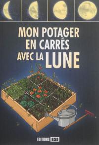 Mon potager en carrés avec la Lune