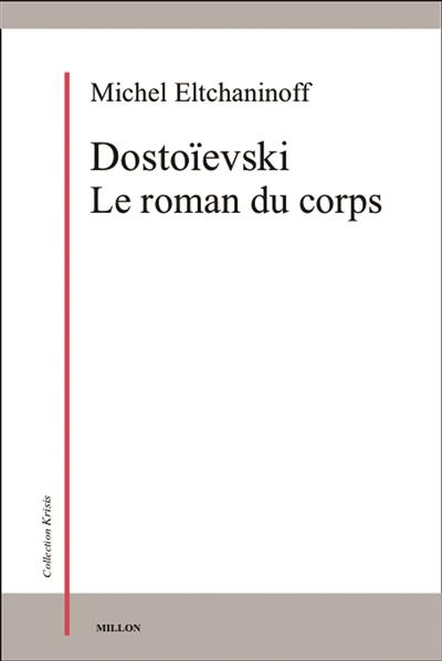 Dostoïevski : le roman du corps