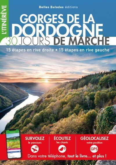 Gorges de la Dordogne : 30 jours de marche : 15 étapes en rive droite, 15 étapes en rive gauche