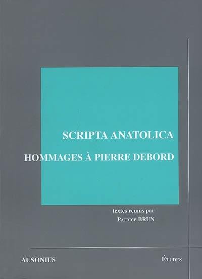 Scripta anatolica : hommages à Pierre Debord