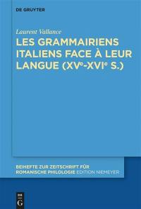 Les grammairiens italiens face à leur langue : 15e-16e s.