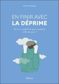 En finir avec la déprime : et si on arrêtait de juste faire semblant d'être heureux ?