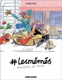 #Lesmémés. Vol. 3. Fraîcheur de vivre