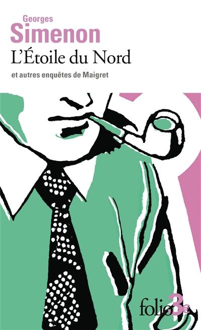 L'Etoile du Nord : et autres enquêtes de Maigret