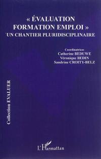 Evaluation formation emploi : un chantier pluridisciplinaire