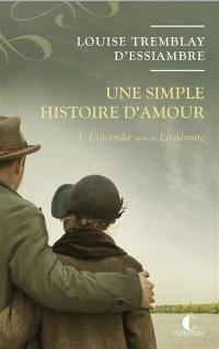 Une simple histoire d'amour. Vol. 1. L'incendie. La déroute