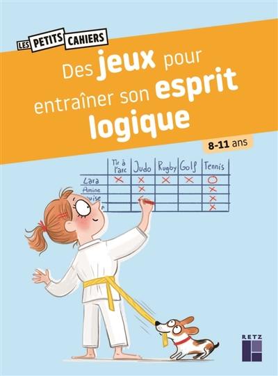 Des jeux pour entraîner son esprit logique : 8-11 ans