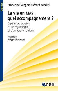 La vie en MAS : quel accompagnement ? : expériences croisées d'une psychologue et d'un psychomotricien