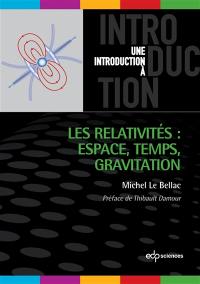 Les relativités : espace, temps, gravitation