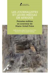 Les journalistes et leurs médias en Afrique : pensées mêlées en souvenir de Marie-Soleil Frère