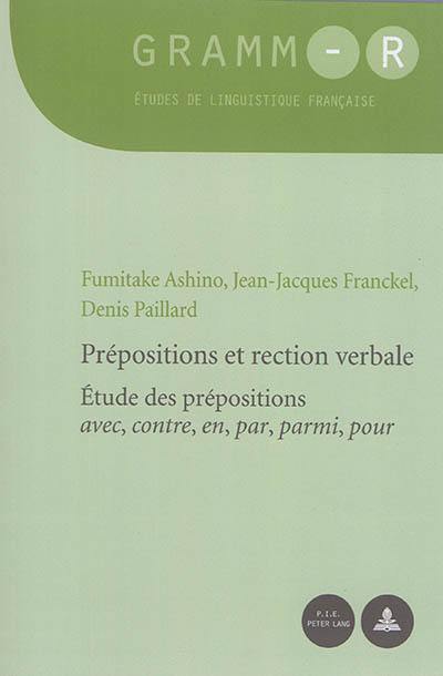 Prépositions et rection verbale : étude des prépositions avec, contre, en, par, parmi, pour