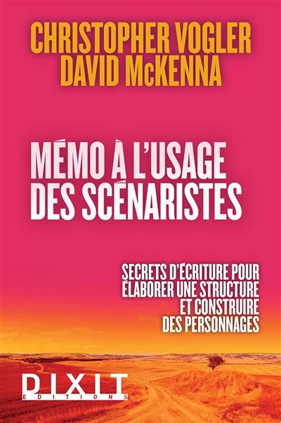 Mémo à l'usage des scénaristes : secrets d'écriture pour élaborer une structure et construire des personnages