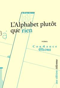 L'alphabet plutôt que rien : poèmes