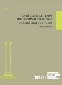 La règle et le temps : sur Le chevalier au lion de Chrétien de Troyes