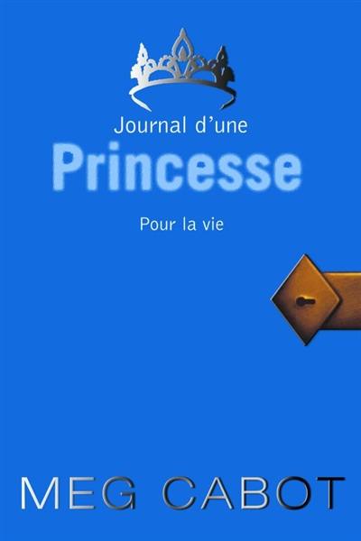 Journal d'une princesse. Vol. 10. Pour la vie