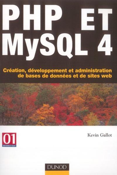 PHP et MySQL 4 : création, développement et administration de bases de données et de sites Web