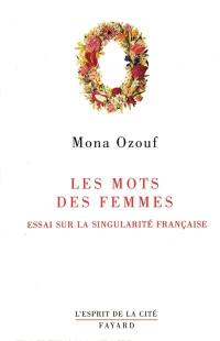 Les mots des femmes : essai sur la singularité française