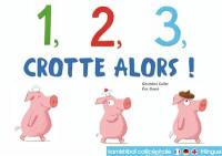 1, 2 ,3, crotte alors !