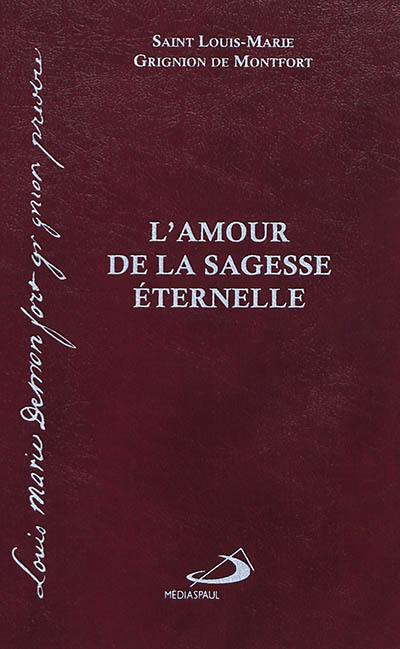 L'amour de la sagesse éternelle : avec guide de lecture