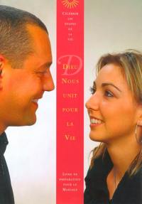 Dieu nous unit pour la vie : livre de préparation pour le mariage