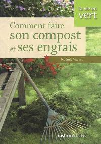 Comment faire son compost et ses engrais