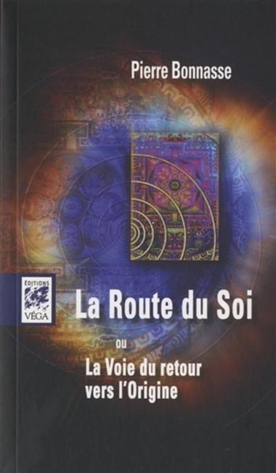 La route du soi ou La voie du retour vers l'origine