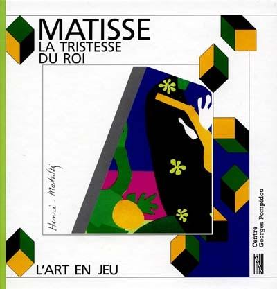 Henri Matisse, la Tristesse du roi