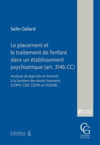 Le placement et le traitement de l'enfant dans un établissement psychiatrique (art. 314b CC) : analyse de lege lata et ferenda à la lumière des droits humains (CDPH, CDE, CEDH et CEDHB)