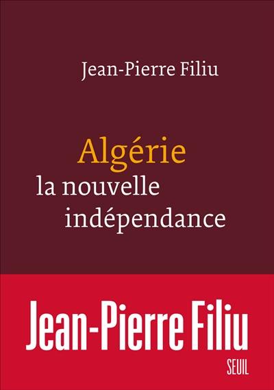 Algérie, la nouvelle indépendance