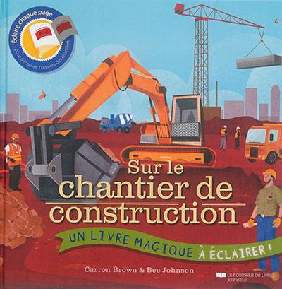 Sur le chantier de construction : un livre magique à éclairer !