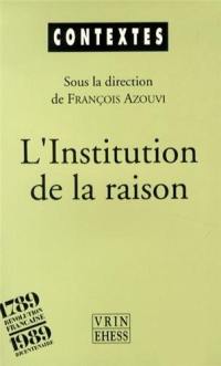 L'Institution de la raison : la révolution culturelle des idéologues