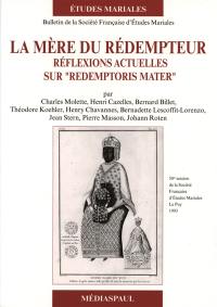 La Mère du Rédempteur : réflexions actuelles sur Redemptoris mater