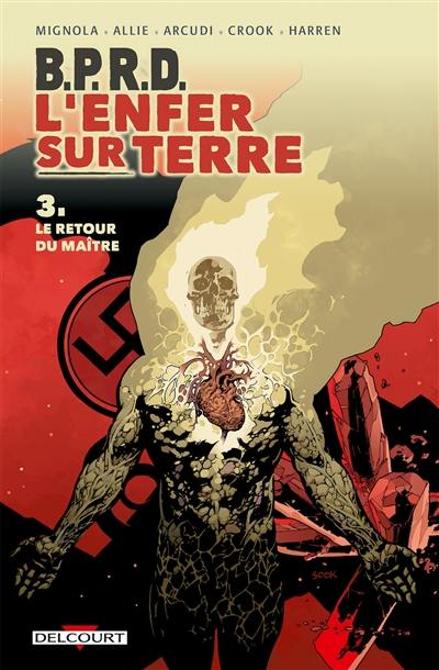 BPRD : l'enfer sur terre. Vol. 3. Le retour du maître