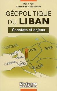 Géopolitique du Liban : constats et enjeux