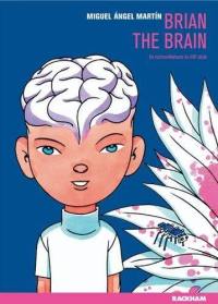 Brian the brain : un technomélodrame du XXIe siècle