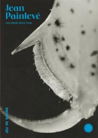 Jean Painlevé : les pieds dans l'eau : exposition, Paris, Jeu de paume, du 8 juin au 18 septembre 2022