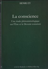 La Conscience. Une étude phénoménologique sur l'être et le devenir conscient.