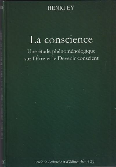 La Conscience. Une étude phénoménologique sur l'être et le devenir conscient.