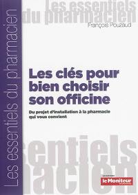 Les clés pour bien choisir son officine : du projet d'installation à la pharmacie qui vous convient